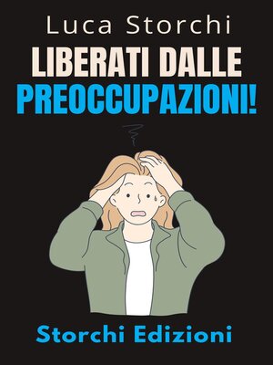 cover image of Liberati Dalle Preoccupazioni!--Come Trovare La Calma In Mezzo Al Caos